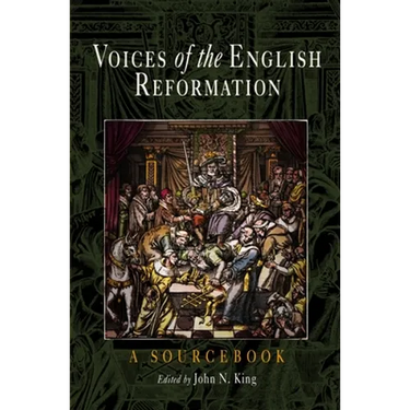Voices of the English Reformation: A Sourcebook