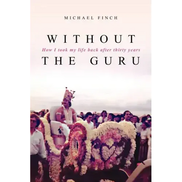 Without the Guru: How I took my life back after thirty years