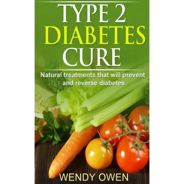 Type 2 Diabetes Cure: Natural Treatments that will Prevent and Reverse Diabetes