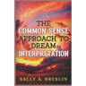 The Common-Sense Approach to Dream Interpretation