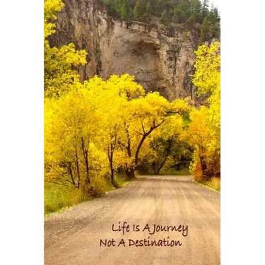 Life Is A Journey, Not A Destination