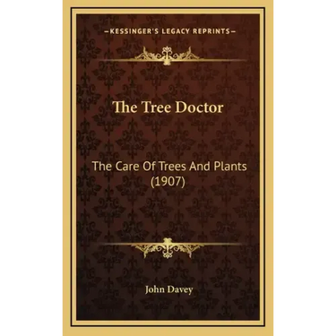 The Tree Doctor: The Care of Trees and Plants (1907)