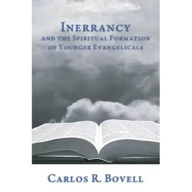 Inerrancy and the Spiritual Formation of Younger Evangelicals