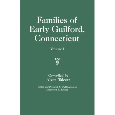 Families of Early Guilford, Connecticut. One Volume Bound in Two. Volume I
