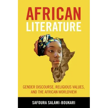 African Literature: Gender Discourse, Religious Values, and the African Worldview