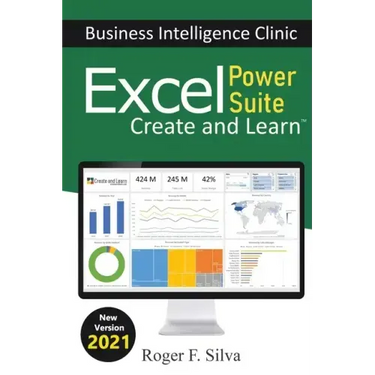Excel Power Suite - Business Intelligence Clinic: Create and Learn