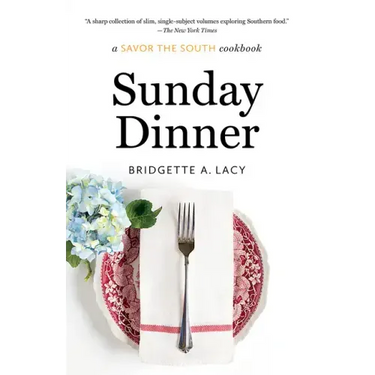 Sunday Dinner: a Savor the South cookbook