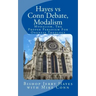 Hayes vs Conn Debate, Modalism: Modalistic Monarchianism, A Proper Paradigm For Oneness Theology