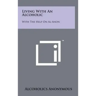 Living With An Alcoholic: With The Help On Al-Anon