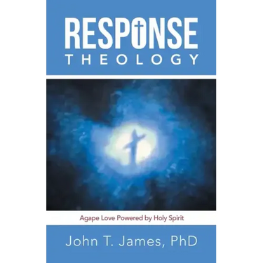 Response Theology: Agape Love Powered by Holy Spirit