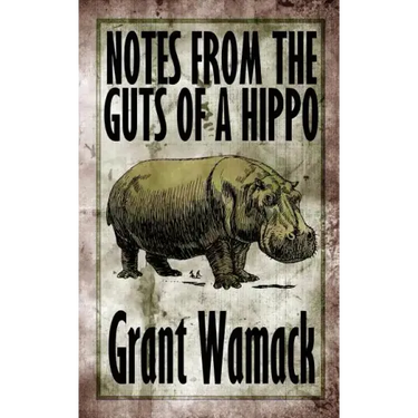 Notes from the Guts of a Hippo