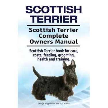 Scottish Terrier. Scottish Terrier Complete Owners Manual. Scottish Terrier book for care, costs, feeding, grooming, health and training.