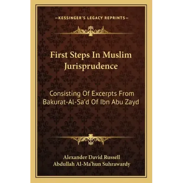 First Steps in Muslim Jurisprudence: Consisting of Excerpts from Bakurat-Al-Sa'd of Ibn Abu Zayd