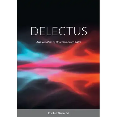 Delectus: An Exaltation of Unremembered Tales