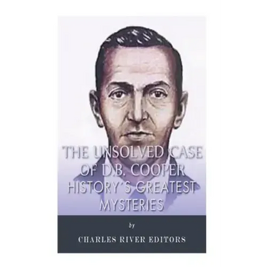 History's Greatest Mysteries: The Unsolved Case of D.B. Cooper