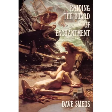 Raiding the Hoard of Enchantment: Seven Tales of High Fantasy