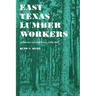 East Texas Lumber Workers: An Economic and Social Picture, 1870-1950