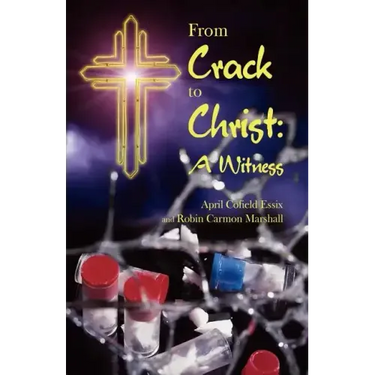From Crack to Christ: A Witness