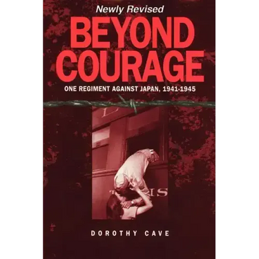 Beyond Courage: One Regiment Against Japan, 1941-1945