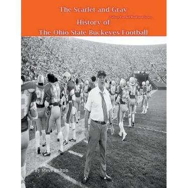 The Scarlet and Gray! History of The Ohio State Buckeyes Football
