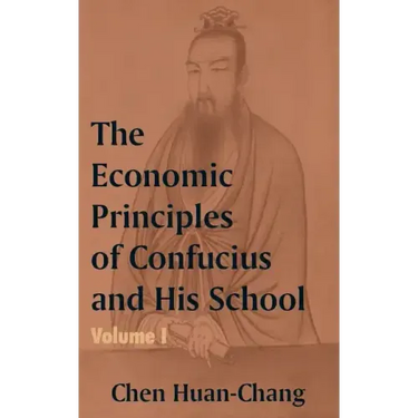 The Economics Principles of Confucius and His School (Volume One)