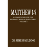 Matthew 1-9: A Commentary for the Remnant Body of Jesus Christ Volume 1