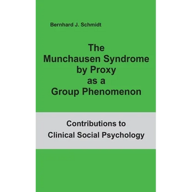 The Munchausen Syndrome by Proxy as a Group Phenomenon