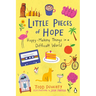 Little Pieces of Hope: Happy-Making Things in a Difficult World
