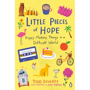 Little Pieces of Hope: Happy-Making Things in a Difficult World