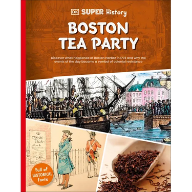 DK Super History Boston Tea Party