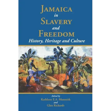 Jamaica in Slavery and Freedom: History, Heritage and Culture