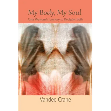 My Body My Soul...One Woman's Journey to Reclaim Both: One Woman's Journey to Reclaim Both