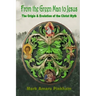 From the Green Man to Jesus: The Origin and Evolution of the Christ Myth