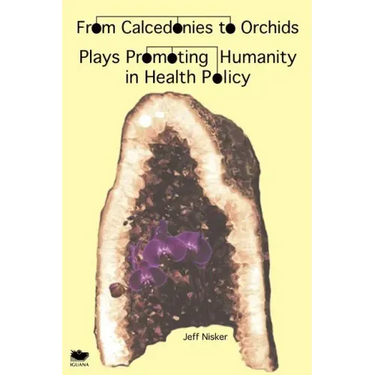 From Calcedonies to Orchids: Plays Promoting Humanity in Health Policy