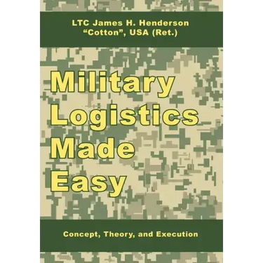 Military Logistics Made Easy: Concept, Theory, and Execution
