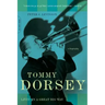 Tommy Dorsey: Livin' in a Great Big Way, a Biography