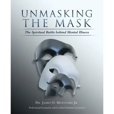 Unmasking the Mask: The Spiritual Battle Behind Mental Illness