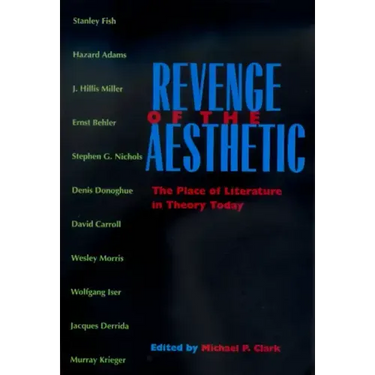 Revenge of the Aesthetic: The Place of Literature in Theory Today