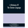 A Dictionary Of The Choctaw Language
