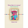 Whose Baby Is It, Anyway?: Inside the Indian Heart