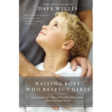 Raising Boys Who Respect Girls Softcover