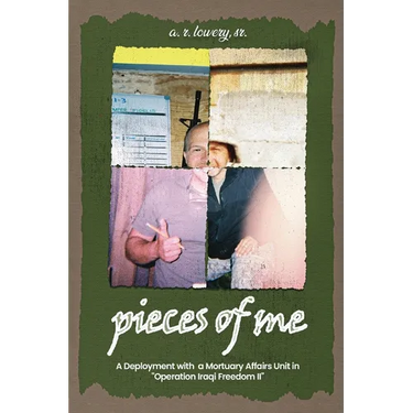 pieces of me...: A Deployment with a Mortuary Affairs Unit During "Operation Iraqi Freedom II"