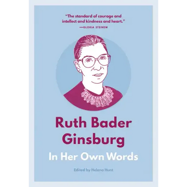 Ruth Bader Ginsburg: In Her Own Words