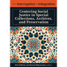 From Interrogation to Integration:: Centering Social Justice in Special Collections, Archives, and Preservation