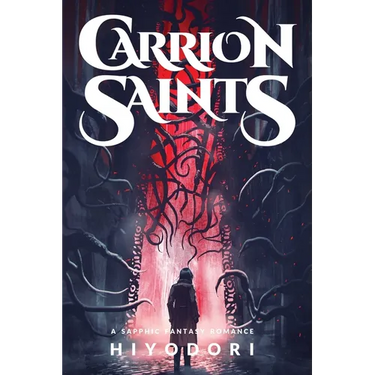 Carrion Saints: A Sapphic Fantasy Romance