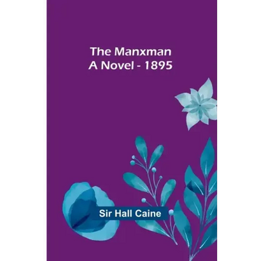 The Manxman; A Novel - 1895