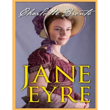 Jane Eyre, The Original 1847 Edition (A Classic Illustrated Novel of Charlotte Bronte)