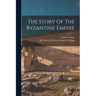 The Story Of The Byzantine Empire