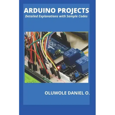 Arduino Projects: Detailed Explanations with Sample Codes