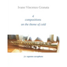 4 compositions on the theme of cold: for soprano saxophone
